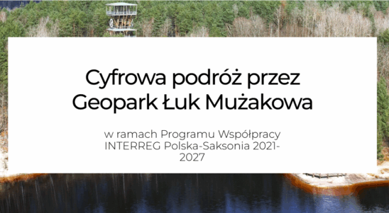Cyfrowa podróż przez Geopark Łuk Mużakowa – konferencja